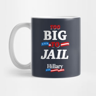 Too Big To Jail Hillary Mug